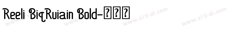 Reeli BiqRuiain Bold字体转换